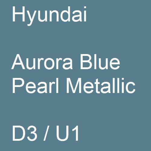 Hyundai, Aurora Blue Pearl Metallic, D3 / U1.